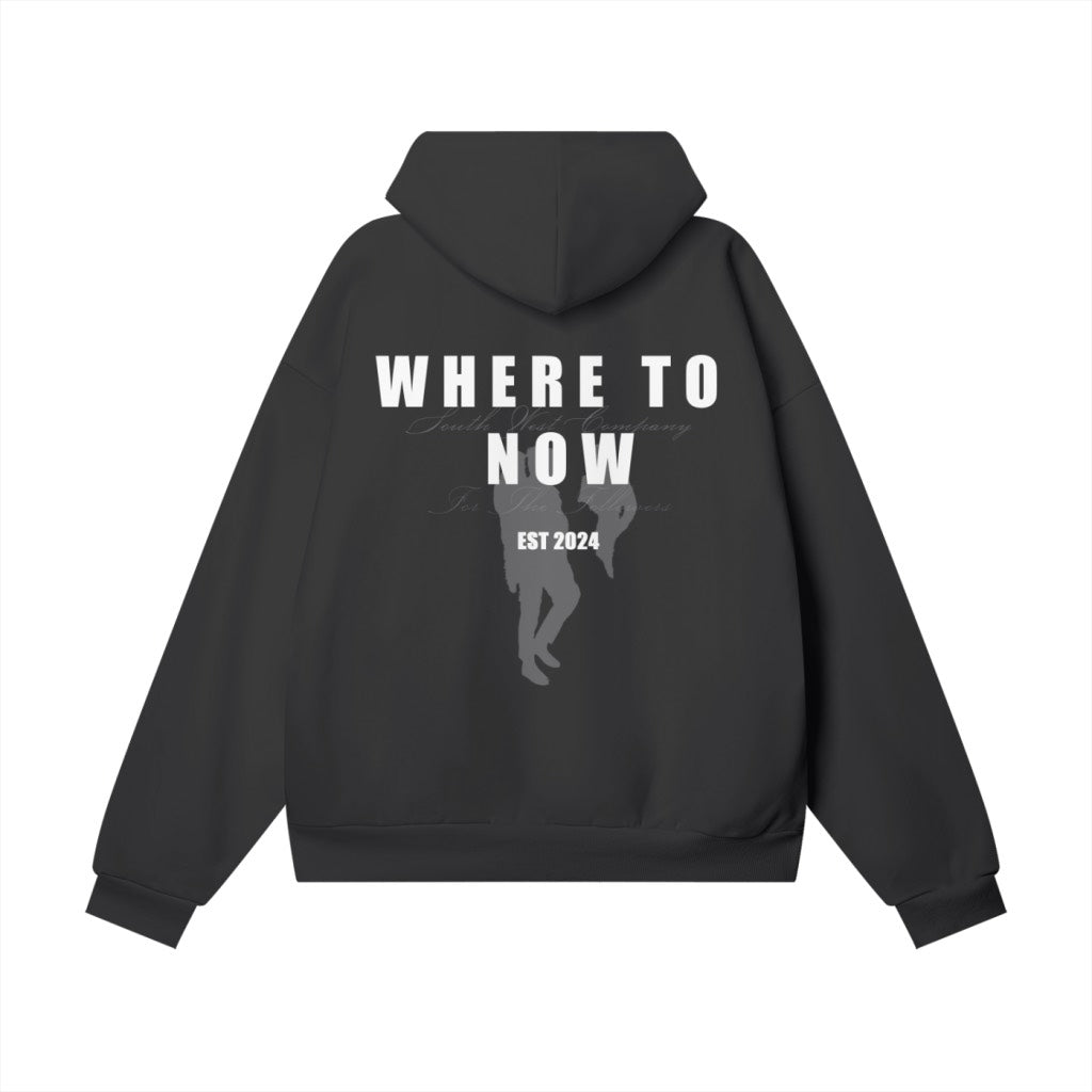 WHERE TO NOW HOODIE
